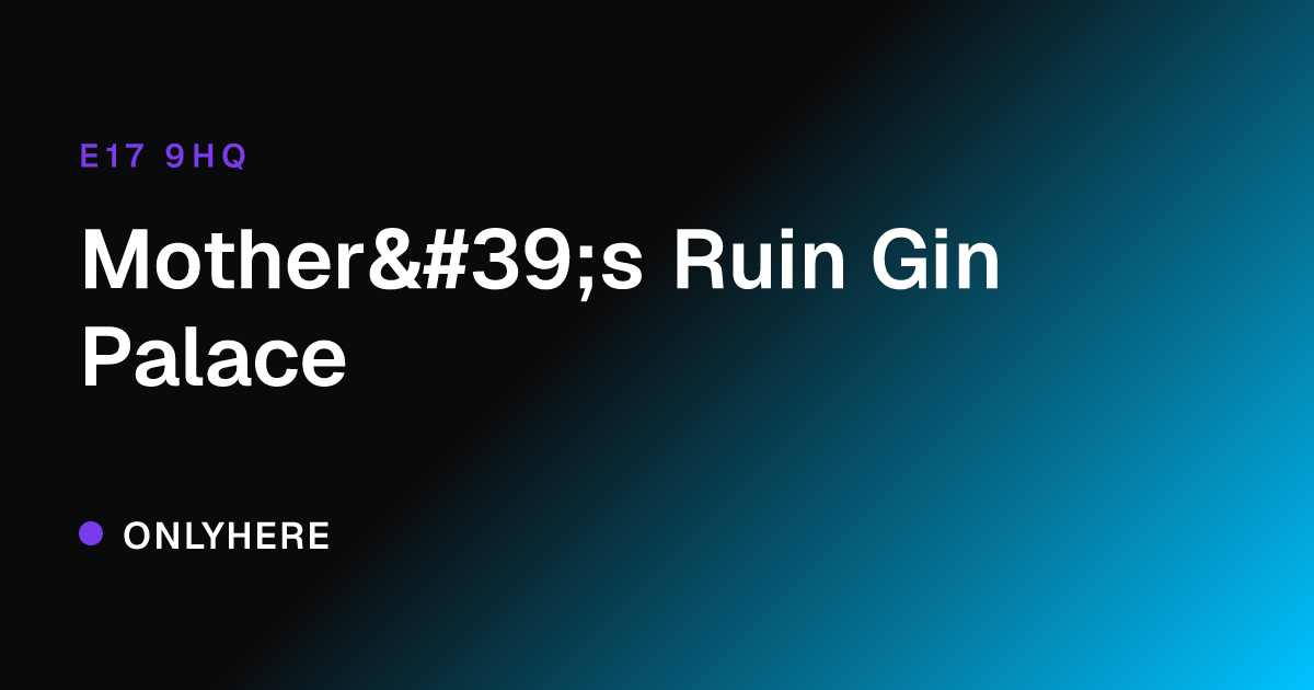Mother's Ruin Gin Palace