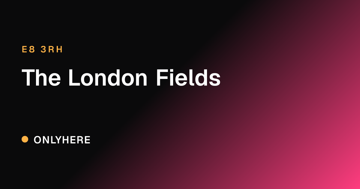 The London Fields