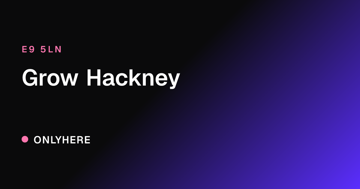 Grow Hackney
