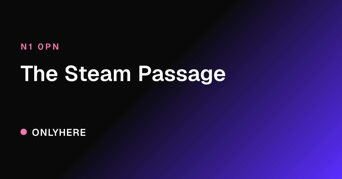 The Steam Passage