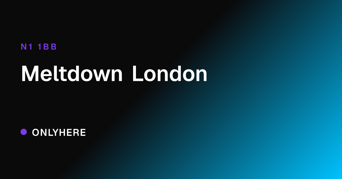 Meltdown London