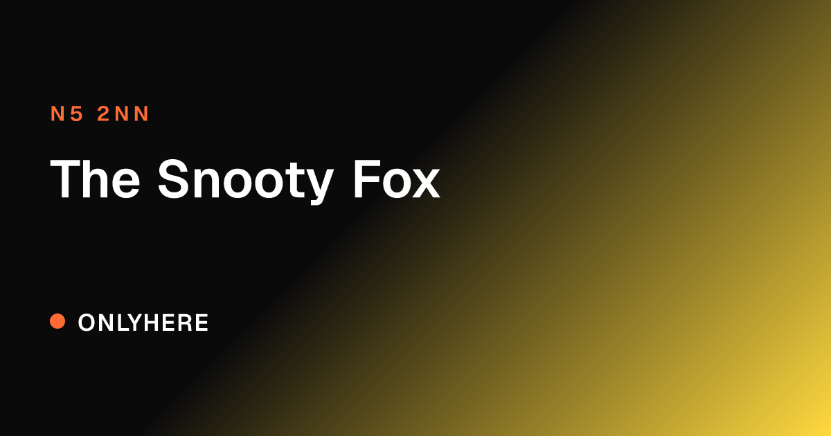 The Snooty Fox