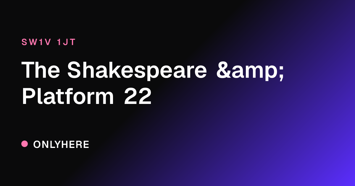 The Shakespeare & Platform 22