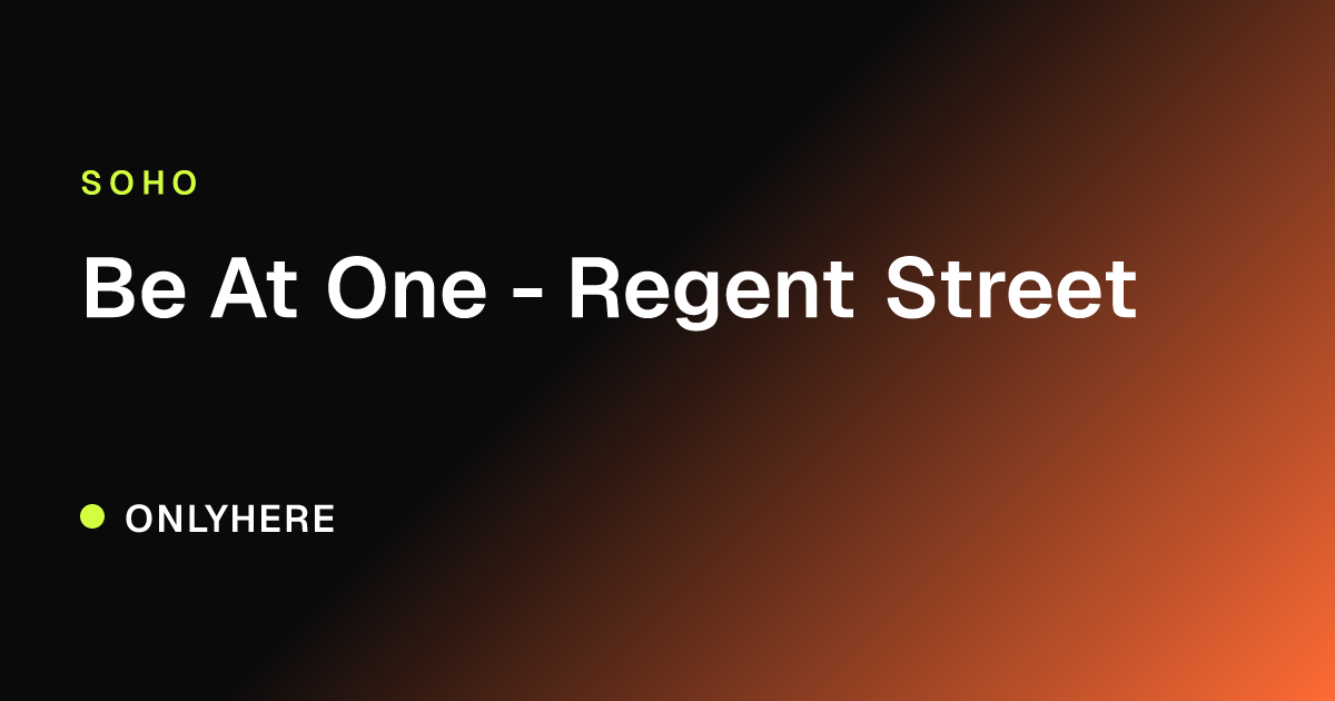 Be At One - Regent Street
