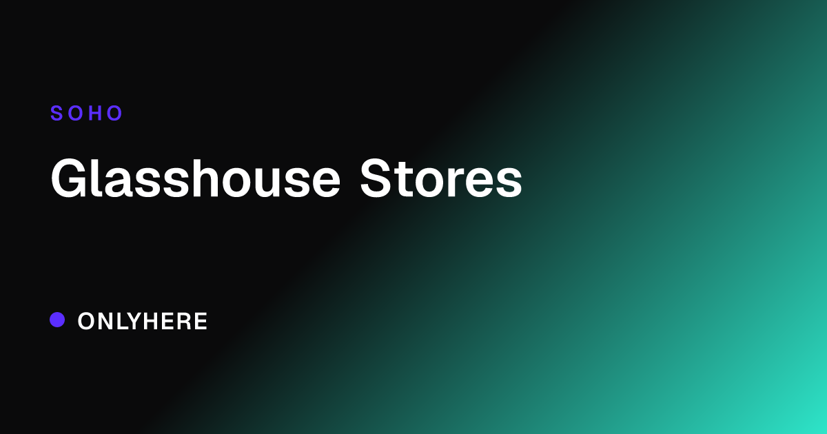 Glasshouse Stores